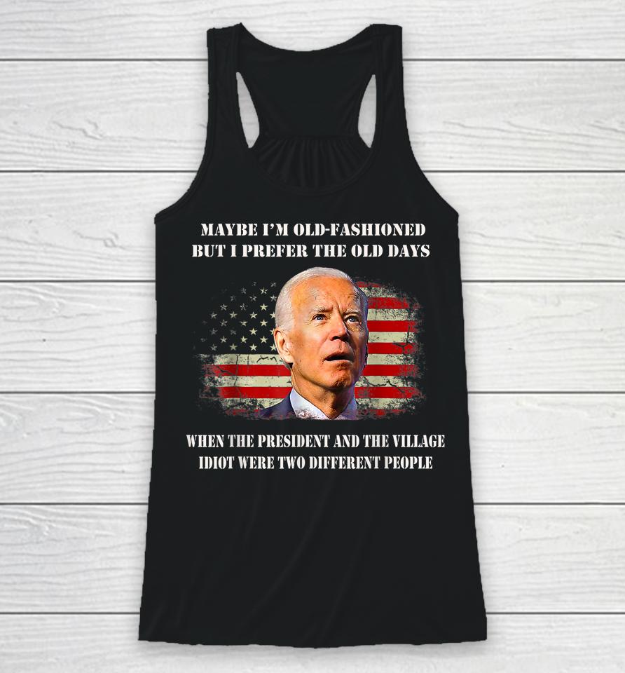 The President And The Village Idiot Were Two Different Biden Racerback Tank