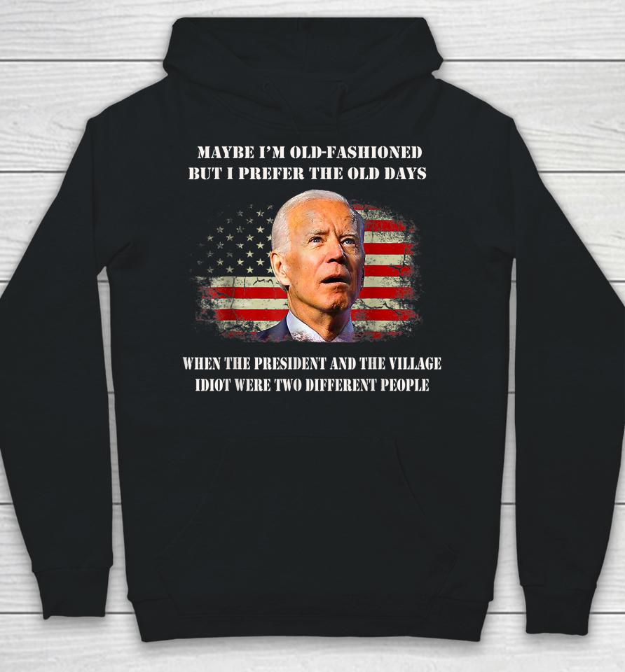 The President And The Village Idiot Were Two Different Biden Hoodie