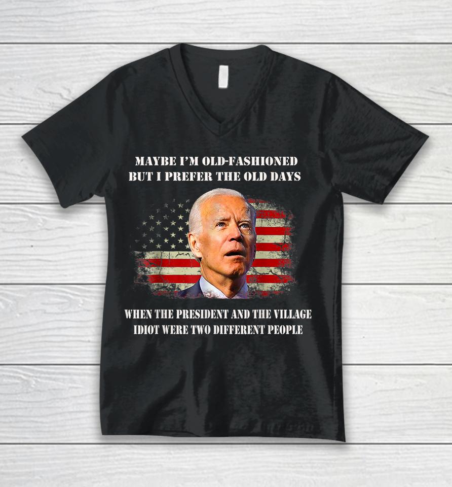 The President And The Village Idiot Were Two Different Biden Unisex V-Neck T-Shirt
