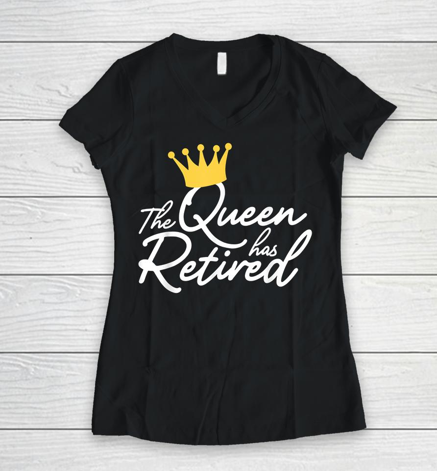 The Queen Has Retired Women V-Neck T-Shirt