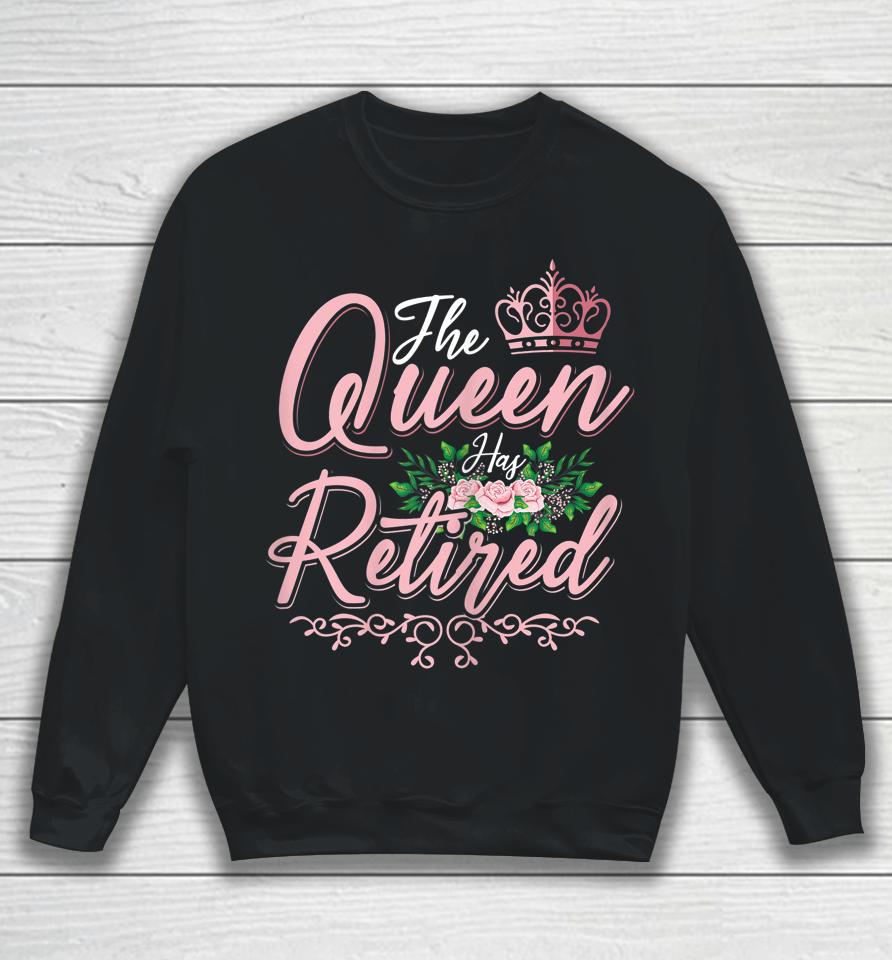 The Queen Has Retired Women Floral Retirement Sweatshirt