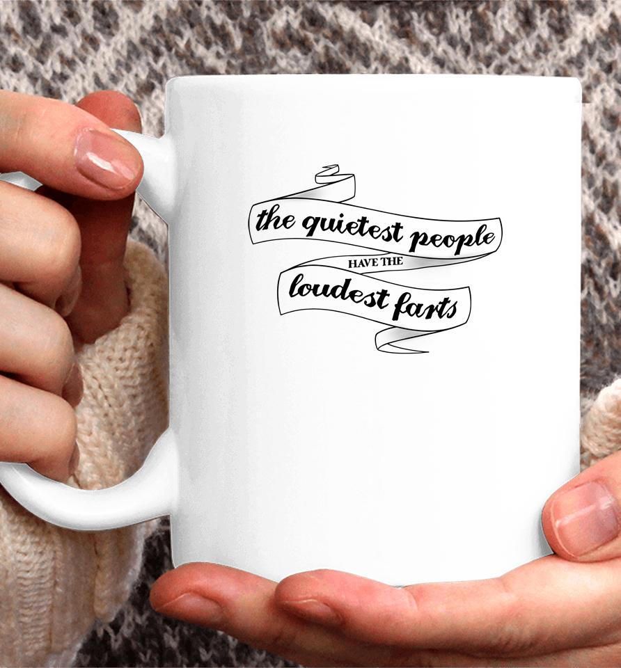 The Quietest People Have The Loudest Farts Coffee Mug
