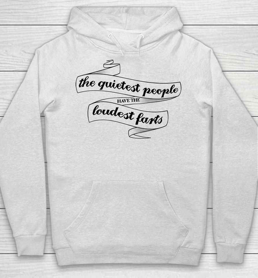 The Quietest People Have The Loudest Farts Hoodie