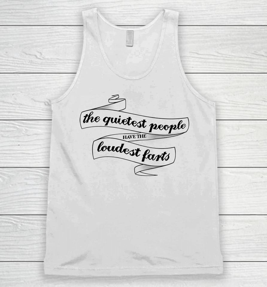 The Quietest People Have The Loudest Farts Unisex Tank Top