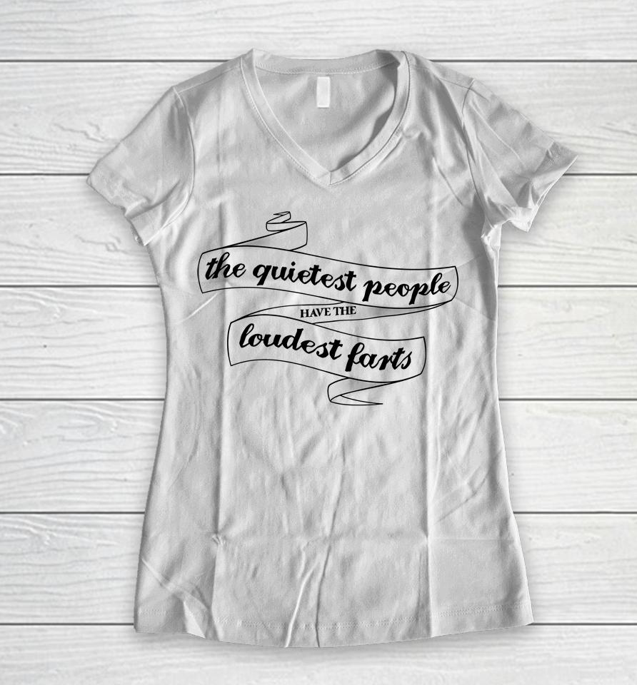 The Quietest People Have The Loudest Farts Women V-Neck T-Shirt