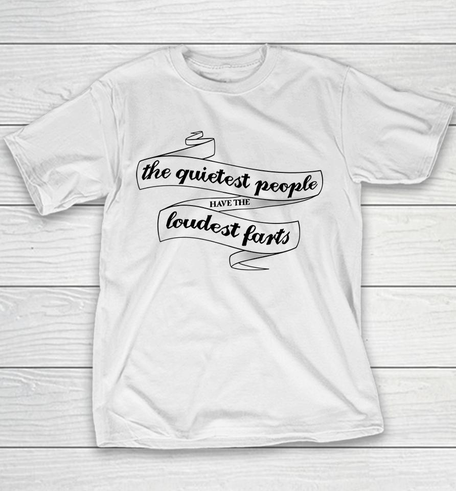 The Quietest People Have The Loudest Farts Youth T-Shirt
