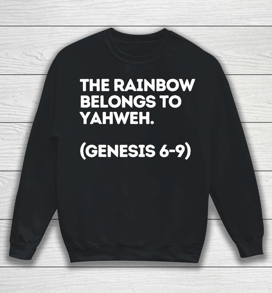 The Rainbow Belongs To Yahweh Sweatshirt