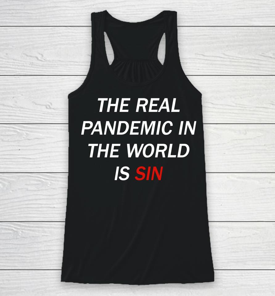 The Real Pandemic In The World Is Sin Racerback Tank