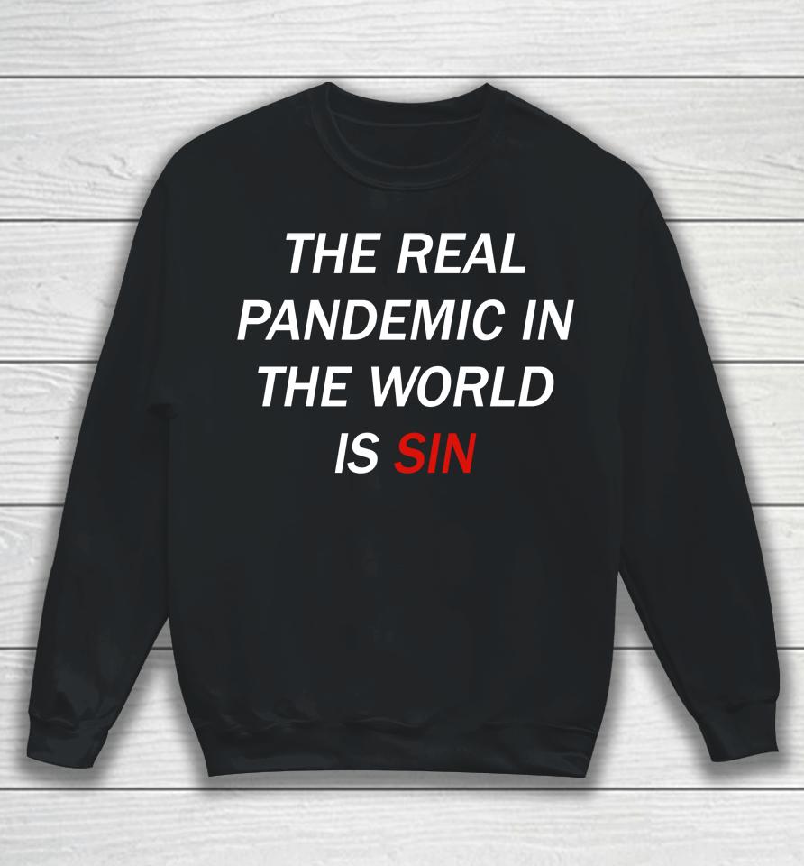 The Real Pandemic In The World Is Sin Sweatshirt