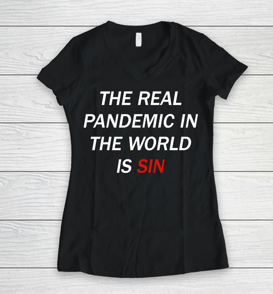 The Real Pandemic In The World Is Sin Women V-Neck T-Shirt