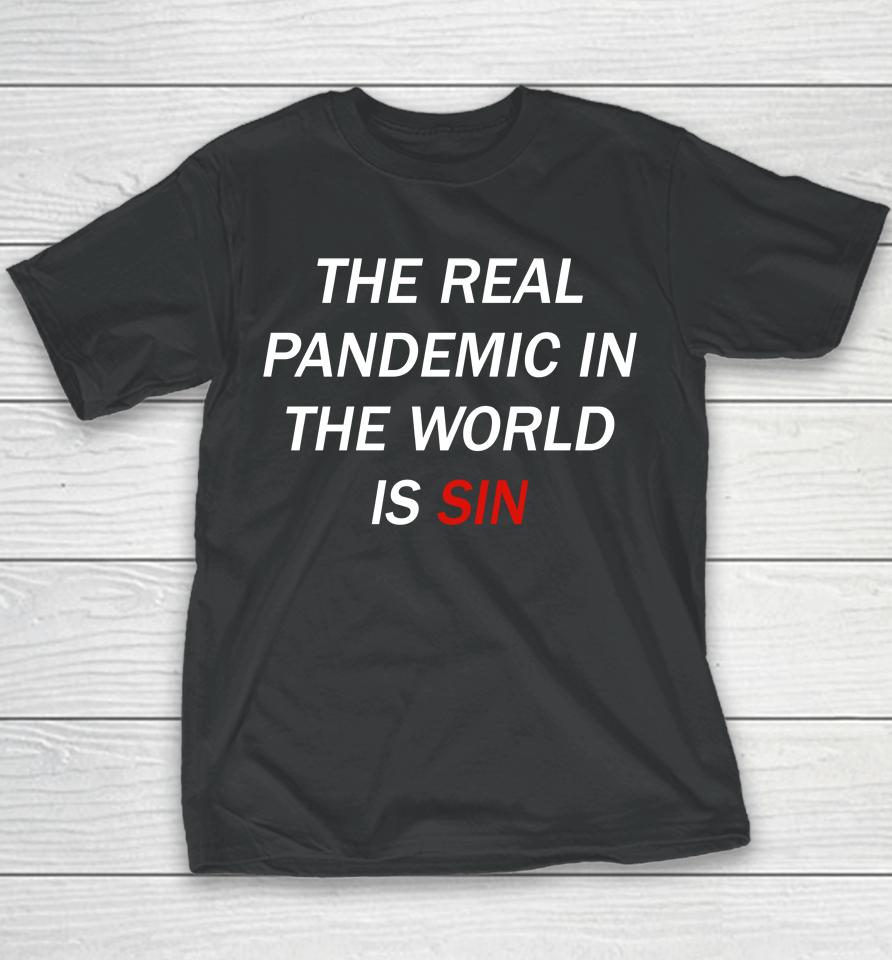 The Real Pandemic In The World Is Sin Youth T-Shirt