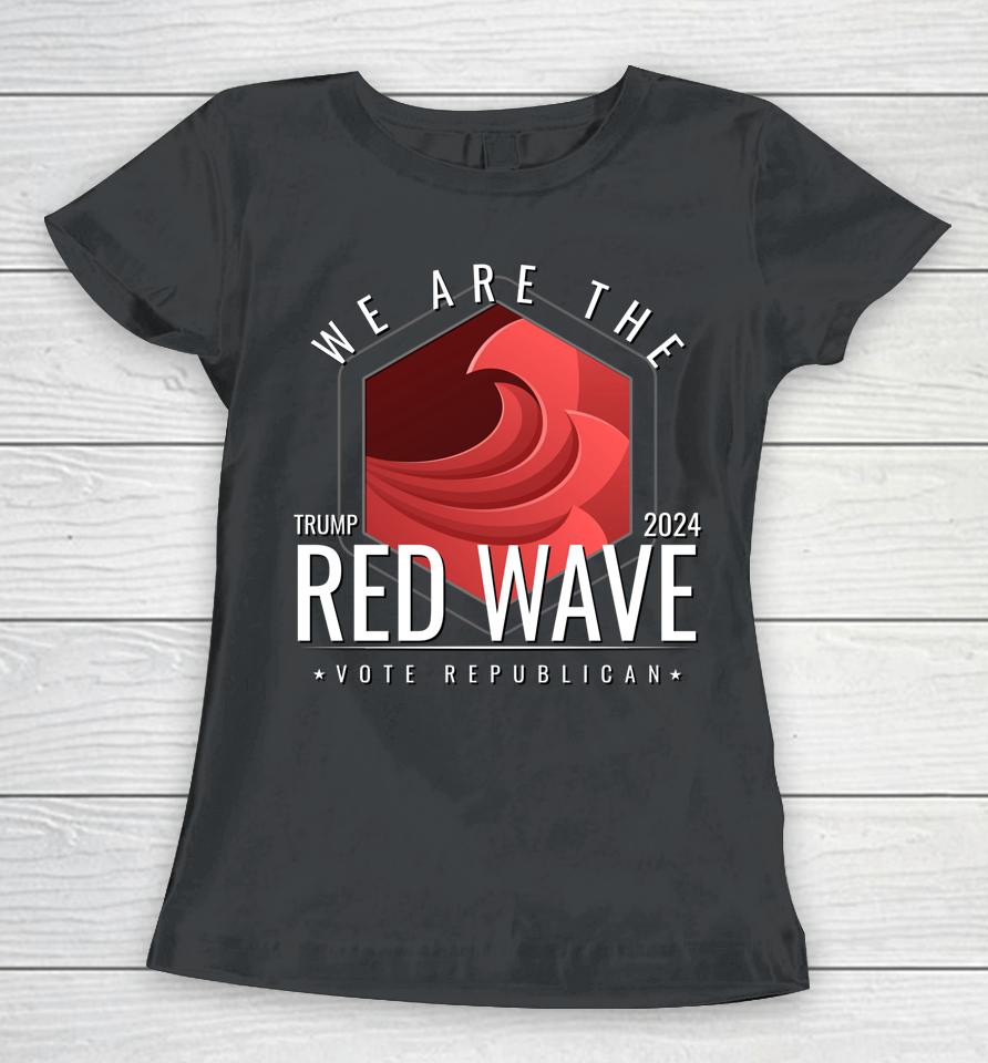 The Red Wave Is Coming 2022 2024 Trump Gifts Women T-Shirt