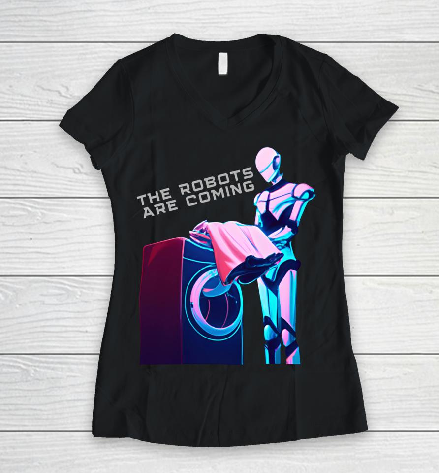 The Robots Are Coming Women V-Neck T-Shirt