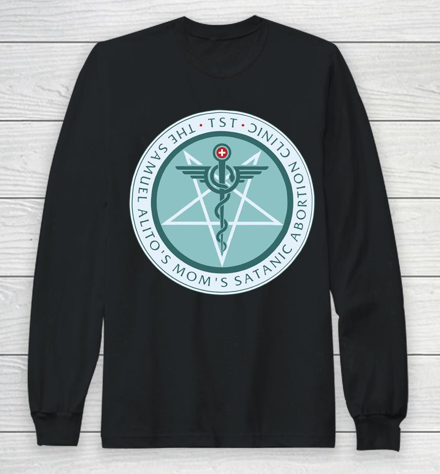 The Sam Alito's Mom's Satanic Abortion Clinic Logo Long Sleeve T-Shirt