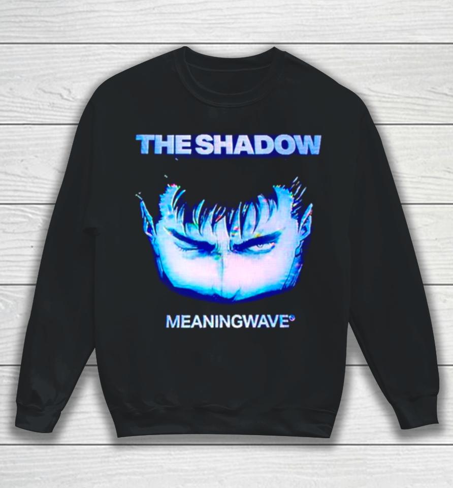 The Shadow Men Eyes Sweatshirt