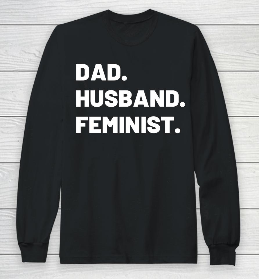 The Spark Company Merch Dad Husband Feminist Long Sleeve T-Shirt