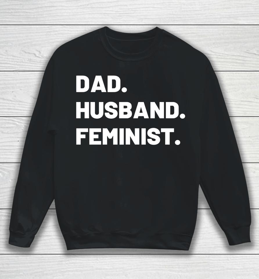 The Spark Company Merch Dad Husband Feminist Sweatshirt