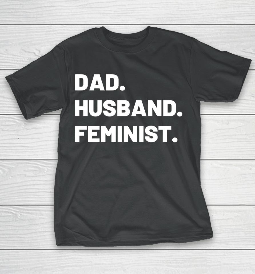 The Spark Company Merch Dad Husband Feminist T-Shirt