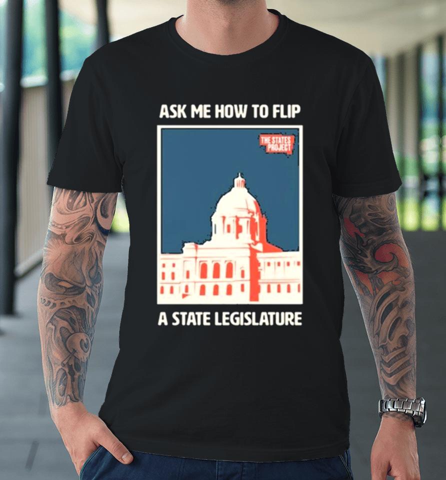 The States Project Ask Me Premium T-Shirt