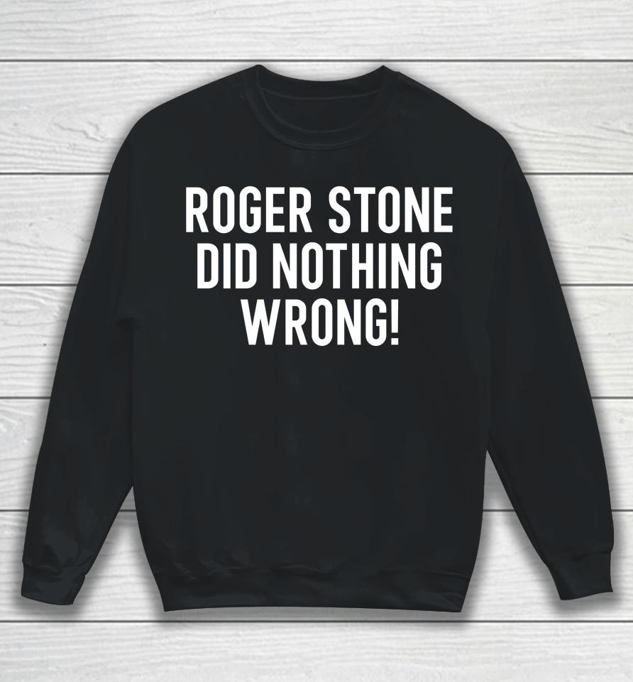 The Stone Zone Merch Roger Stone Did Nothing Wrong Sweatshirt
