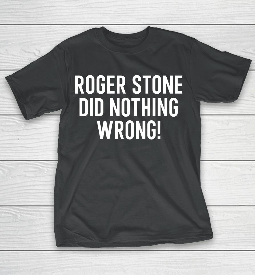 The Stone Zone Merch Roger Stone Did Nothing Wrong T-Shirt