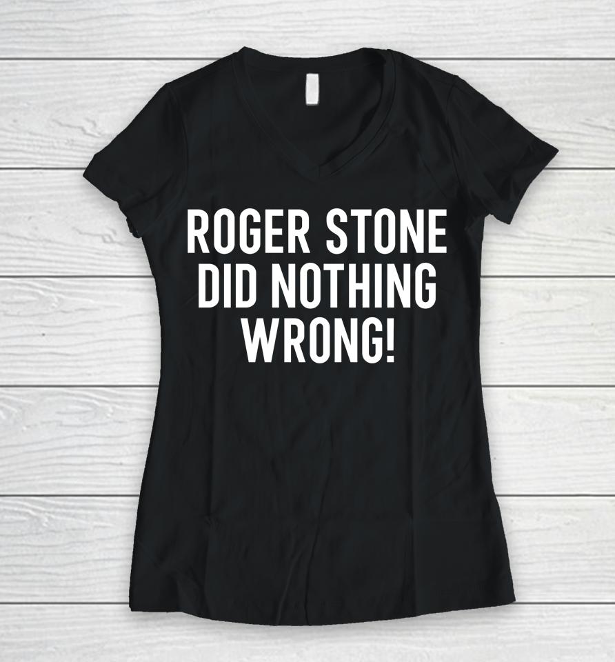 The Stone Zone Merch Roger Stone Did Nothing Wrong Women V-Neck T-Shirt