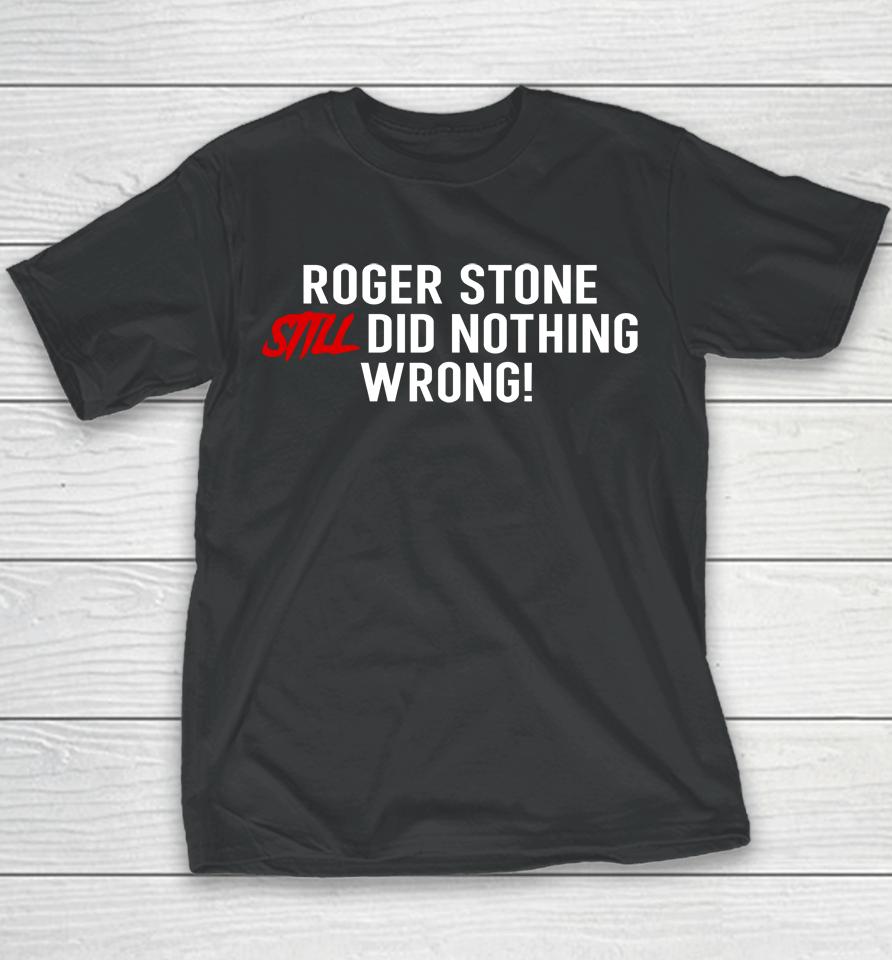 The Stone Zone Merch Roger Stone Still Did Nothing Wrong Youth T-Shirt