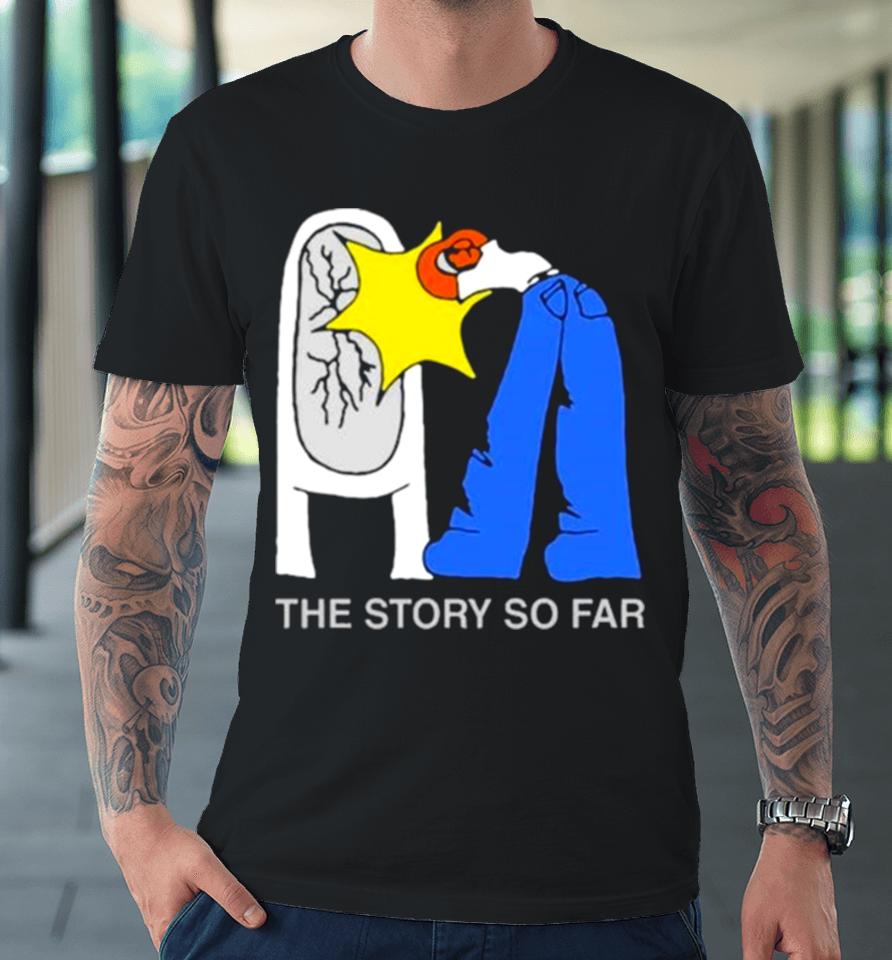 The Story So Far I Want To Disappear Premium T-Shirt