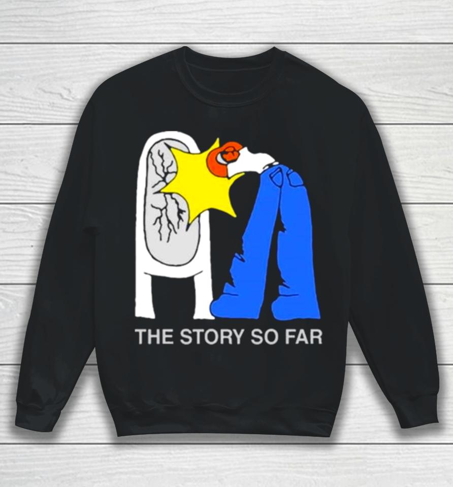 The Story So Far I Want To Disappear Sweatshirt