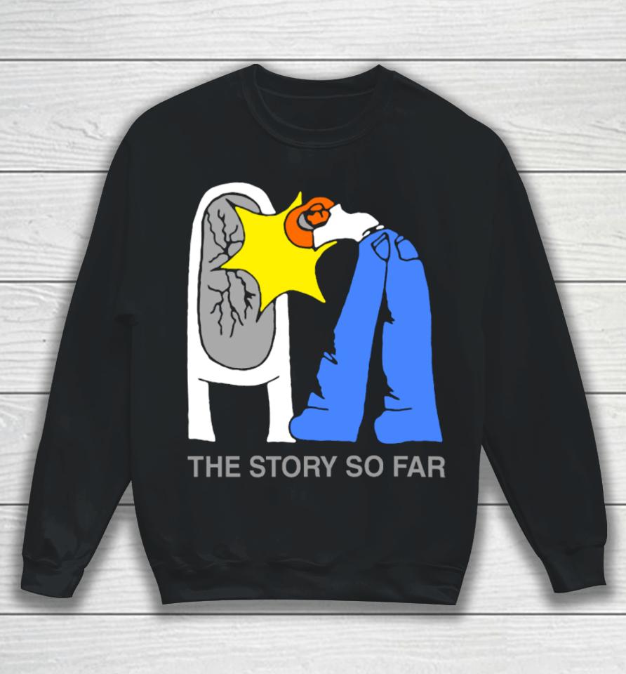 The Story So Far I Want To Disappear Sweatshirt