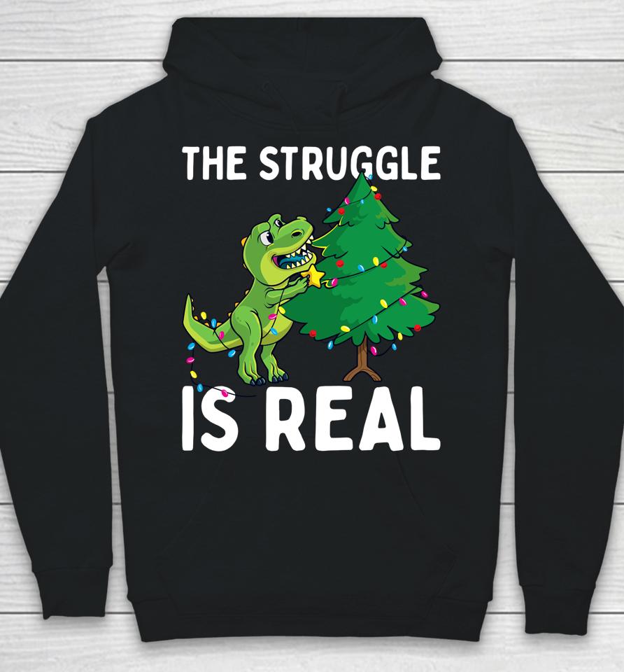 The Struggle Is Real Dinosaur &Amp; X-Mas Tree Christmas T-Rex Hoodie