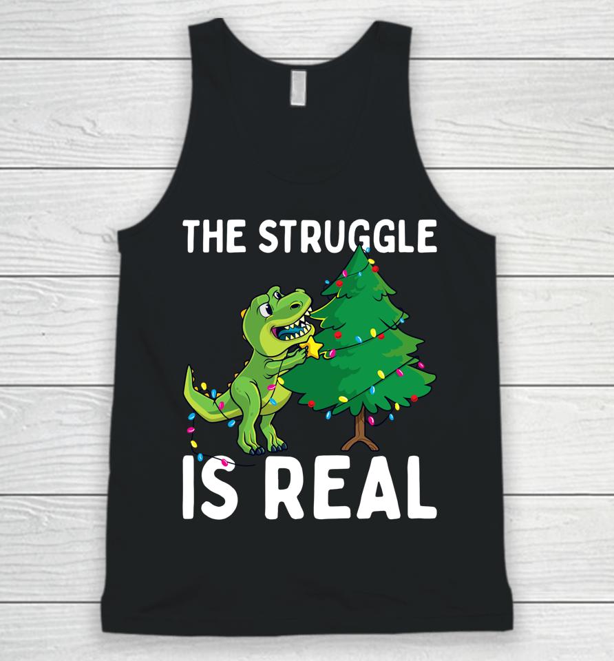 The Struggle Is Real Dinosaur &Amp; X-Mas Tree Christmas T-Rex Unisex Tank Top