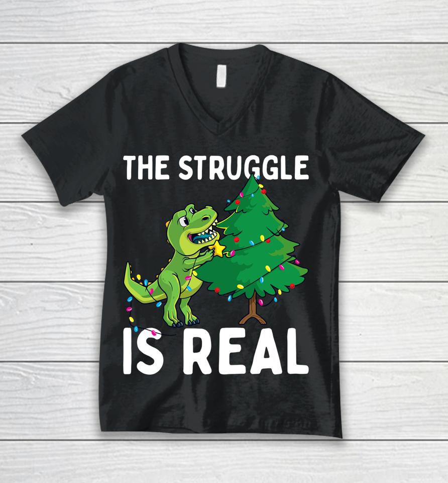 The Struggle Is Real Dinosaur &Amp; X-Mas Tree Christmas T-Rex Unisex V-Neck T-Shirt