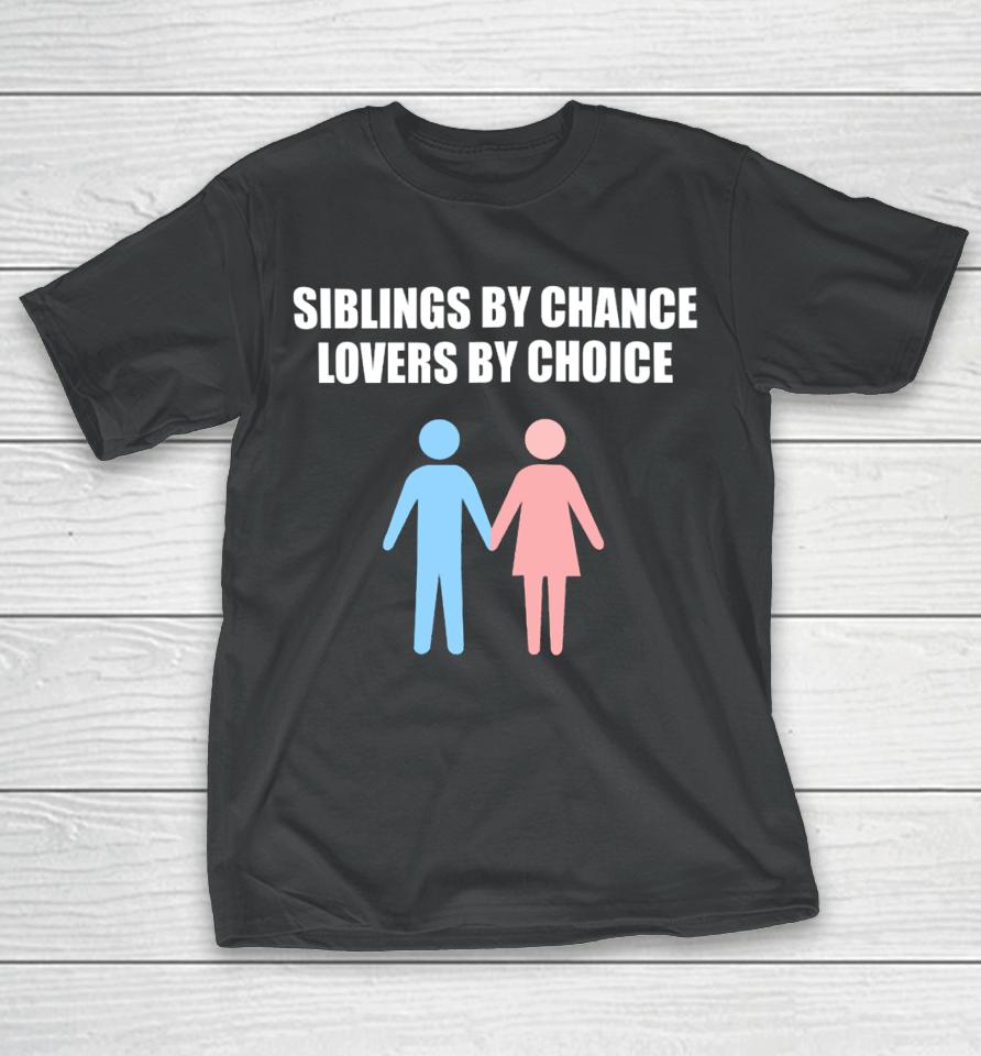 The Summerhays Brothers Siblings By Chance Lovers By Choice T-Shirt