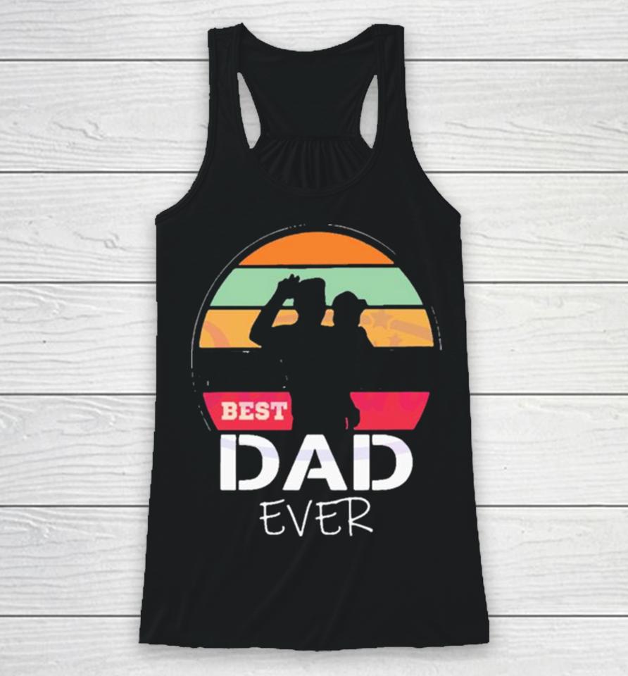 The Sun Best Dad Ever Happy Fathers Day Racerback Tank