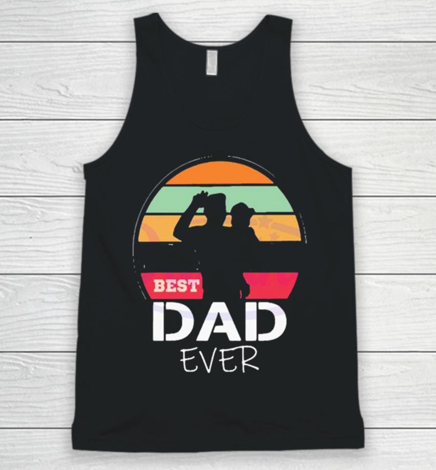 The Sun Best Dad Ever Happy Fathers Day Unisex Tank Top