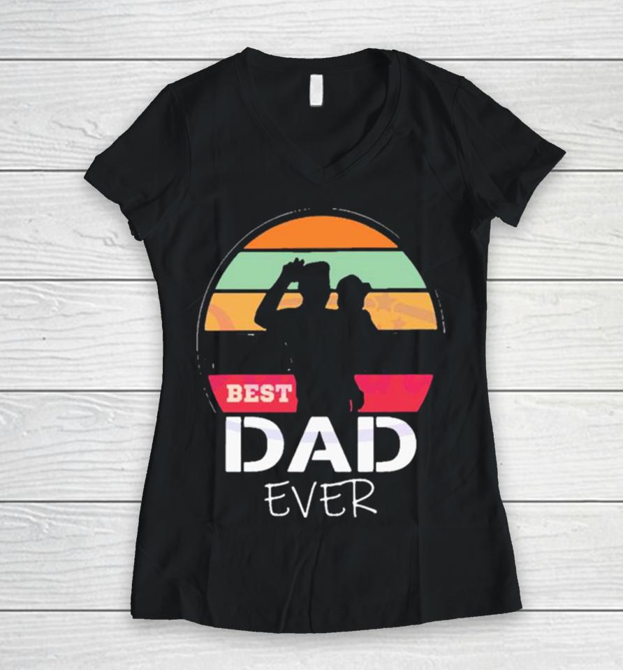The Sun Best Dad Ever Happy Fathers Day Women V-Neck T-Shirt