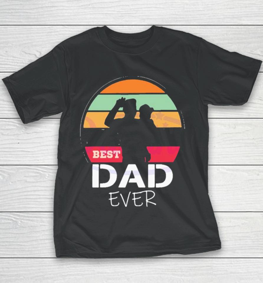 The Sun Best Dad Ever Happy Fathers Day Youth T-Shirt