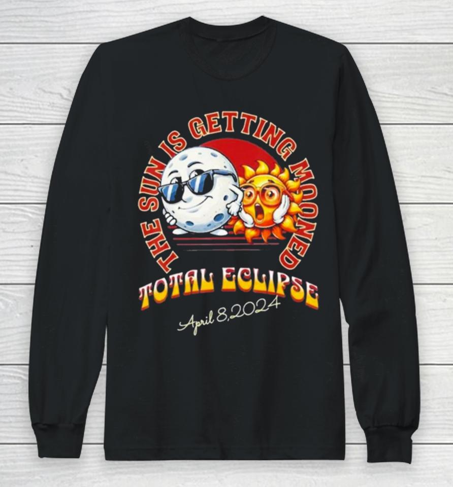 The Sun Is Getting Mooned Total Solar Eclipse April 8 2024 Long Sleeve T-Shirt