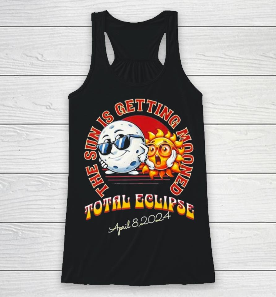 The Sun Is Getting Mooned Total Solar Eclipse April 8 2024 Racerback Tank
