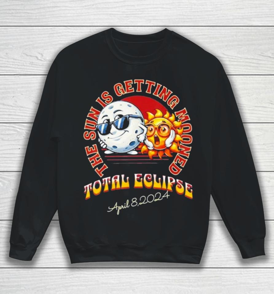 The Sun Is Getting Mooned Total Solar Eclipse April 8 2024 Sweatshirt