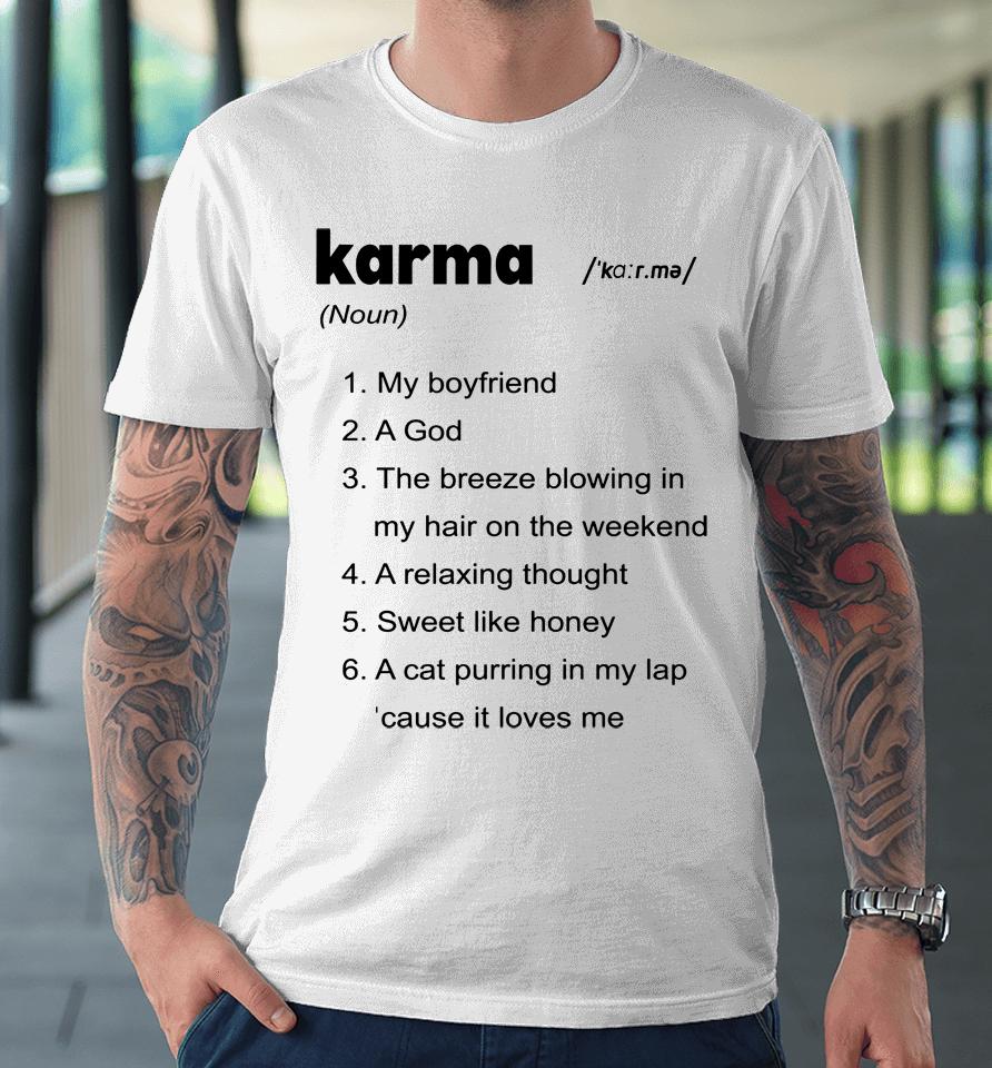 The Swift Society Karma My Boyfriend A God The Breeze Blowing In My Hair On The Weekend Premium T-Shirt