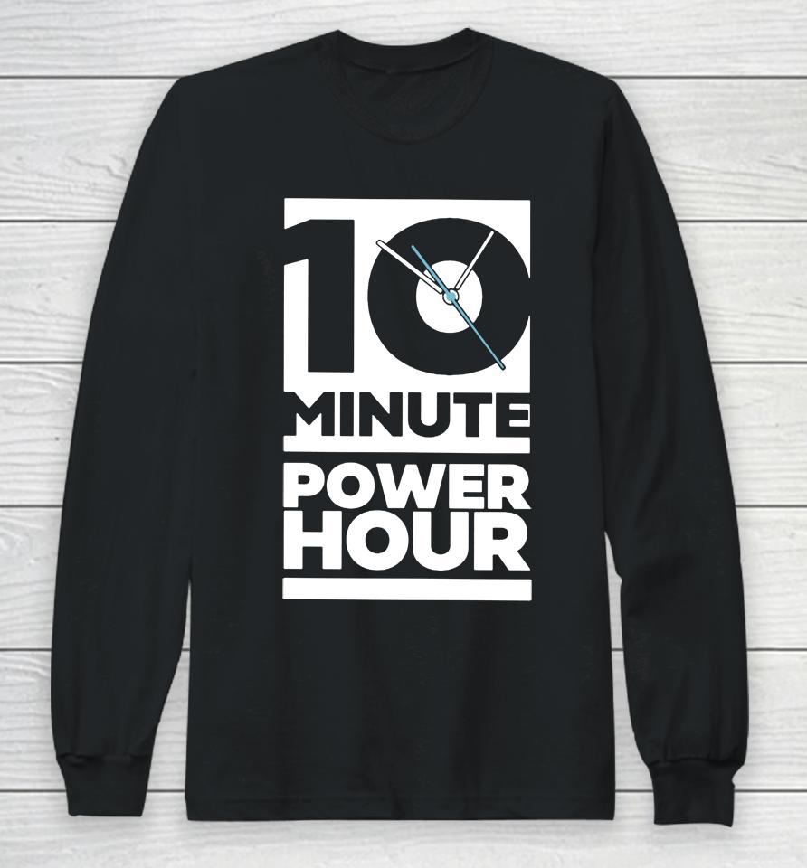 The Ten Minute Power Hour Long Sleeve T-Shirt