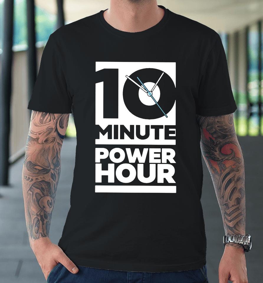 The Ten Minute Power Hour Premium T-Shirt