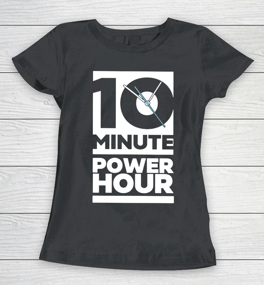 The Ten Minute Power Hour Women T-Shirt