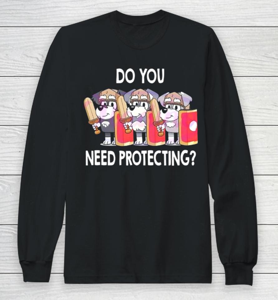 The Terriers Bluey Do You Need Protecting Long Sleeve T-Shirt