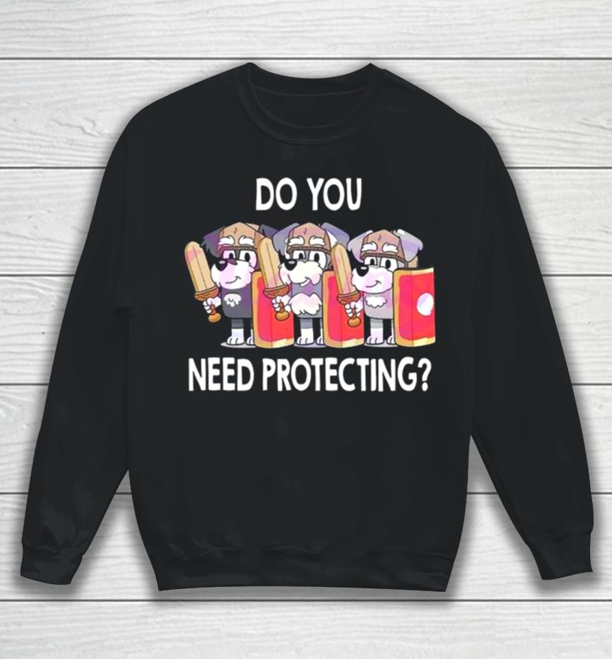 The Terriers Bluey Do You Need Protecting Sweatshirt