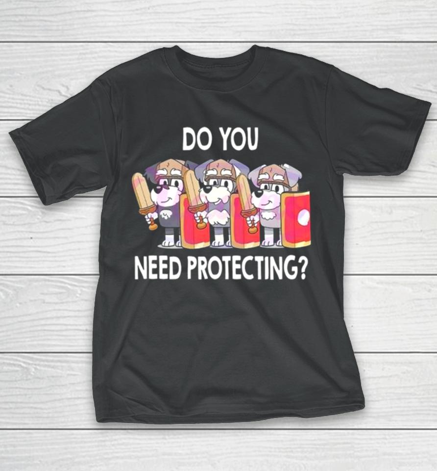 The Terriers Bluey Do You Need Protecting T-Shirt