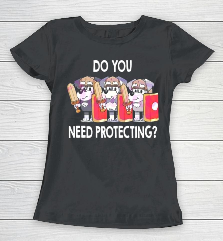 The Terriers Bluey Do You Need Protecting Women T-Shirt