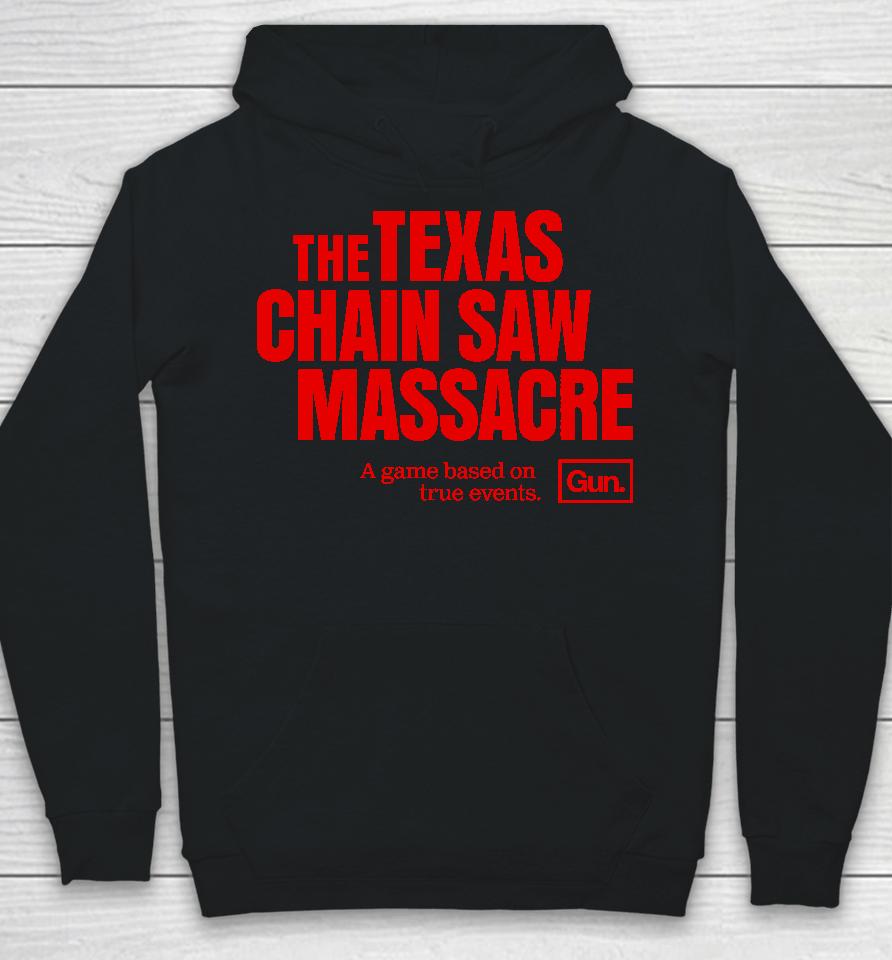 The Texas Chain Saw Massacre A Game Based On True Events Gun Hoodie